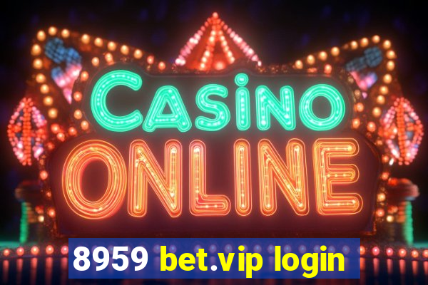 8959 bet.vip login